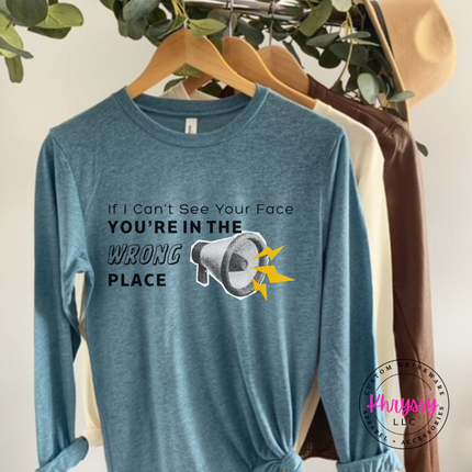 If I Can't See Your Face You're in the Wrong Place Virtual Teacher Bella+Canvas Long Sleeve