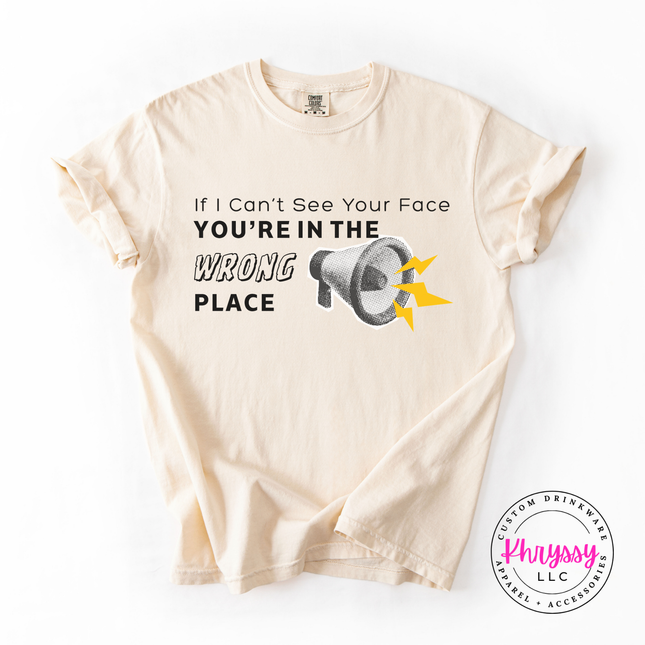 If I Can't See Your Face You're in the Wrong Place Virtual Teacher Comfort Colors T-Shirt
