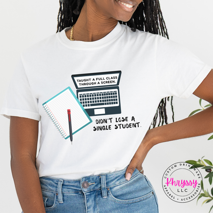 Didn't Lose a Single Student — Funny Comfort Colors Teacher Tee