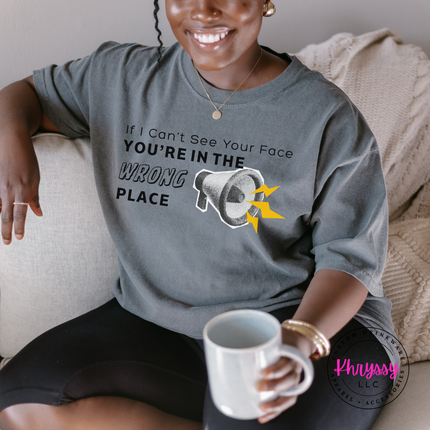 If I Can't See Your Face You're in the Wrong Place Virtual Teacher Comfort Colors T-Shirt