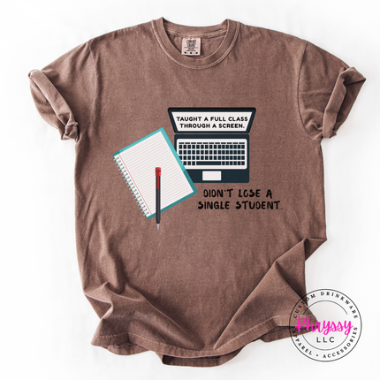 Didn't Lose a Single Student — Funny Comfort Colors Teacher Tee