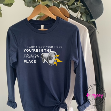 If I Can't See Your Face You're in the Wrong Place Virtual Teacher Bella+Canvas Long Sleeve