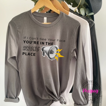 If I Can't See Your Face You're in the Wrong Place Virtual Teacher Bella+Canvas Long Sleeve