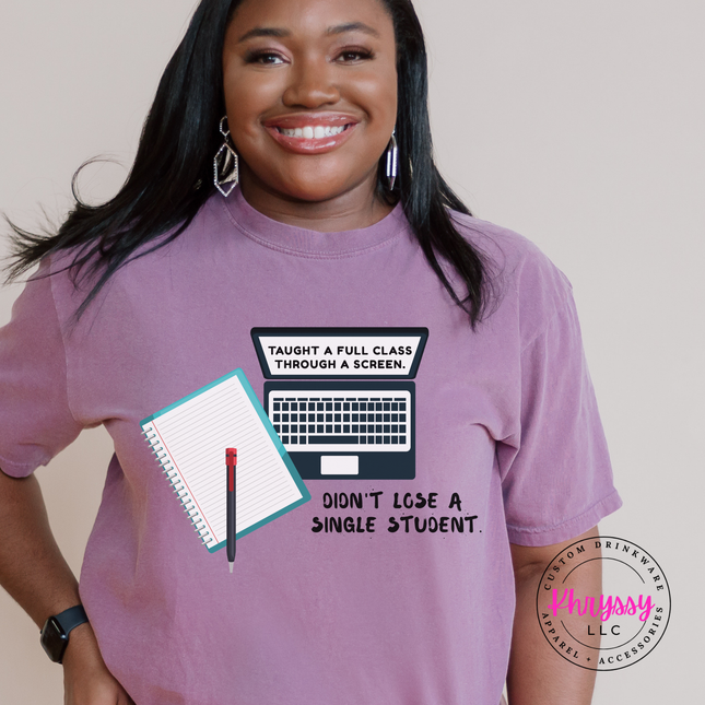 Didn't Lose a Single Student — Funny Comfort Colors Teacher Tee