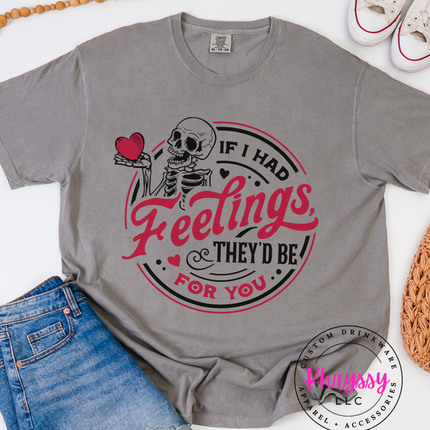 If I Had Feelings, They'd Be for You Valentine's Day Shirt