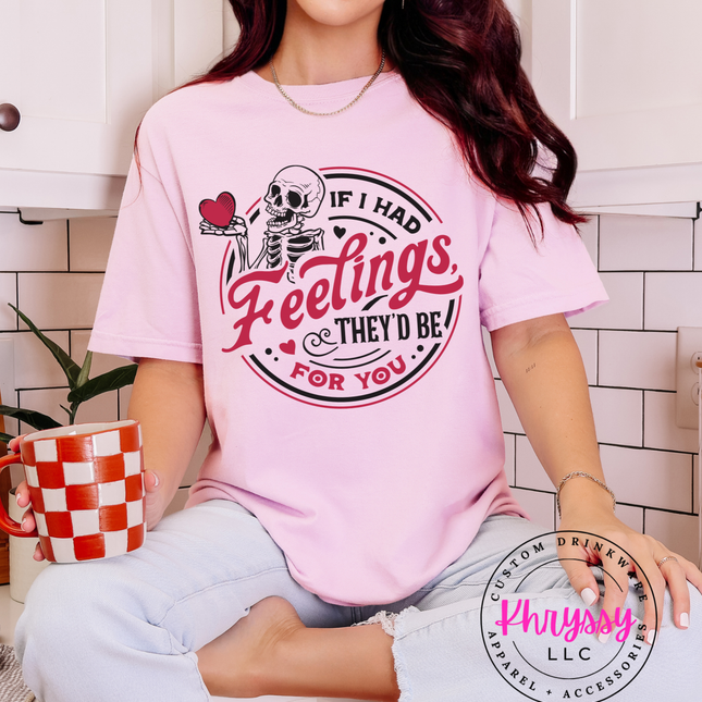 If I Had Feelings, They'd Be for You Valentine's Day Shirt
