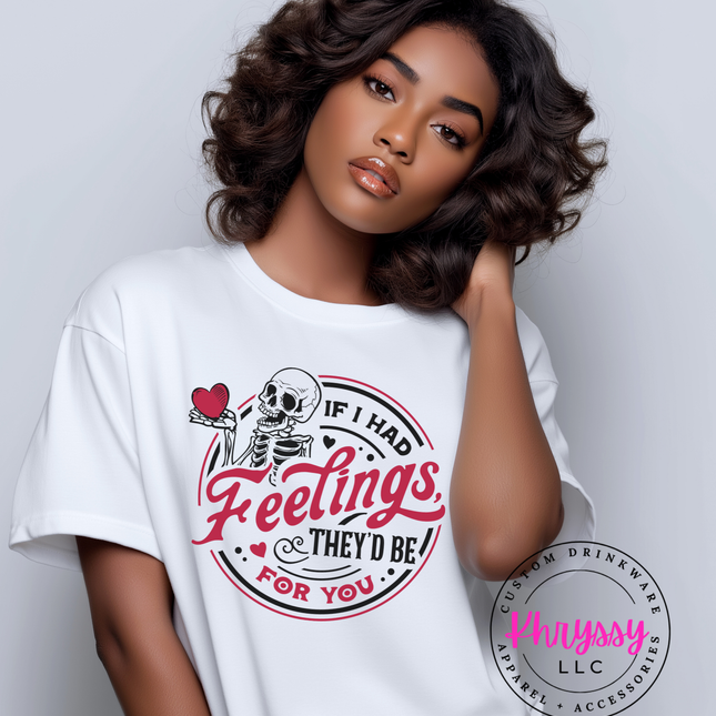 If I Had Feelings, They'd Be for You Valentine's Day Shirt
