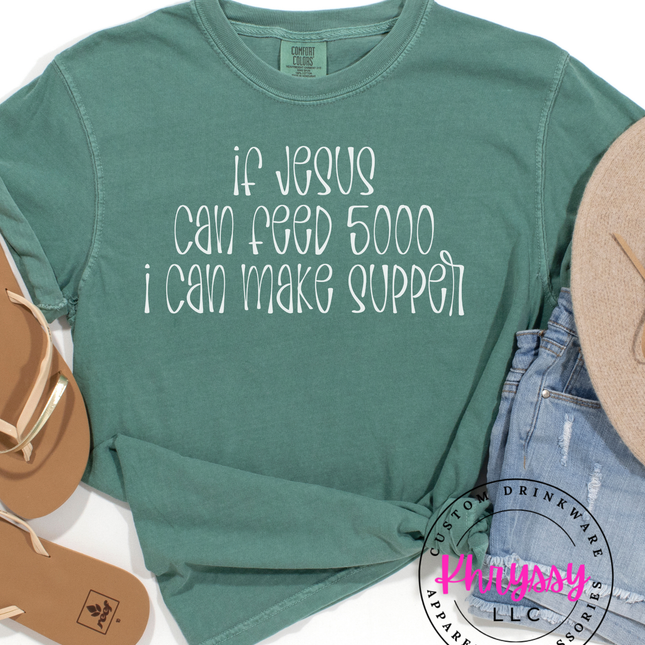 If Jesus Can Feed 5000 I Can Make Supper Funny Faith Tee