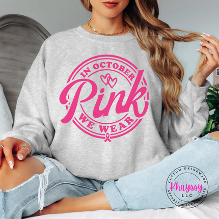 In October We Wear Pink Sweatshirt, Breast Cancer Awareness Crewneck