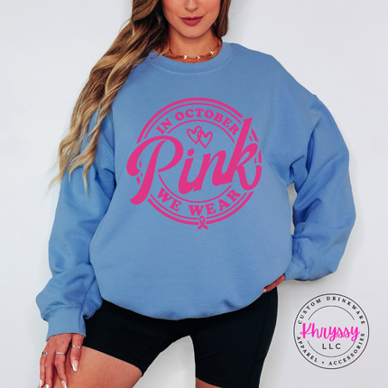 In October We Wear Pink Sweatshirt, Breast Cancer Awareness Crewneck