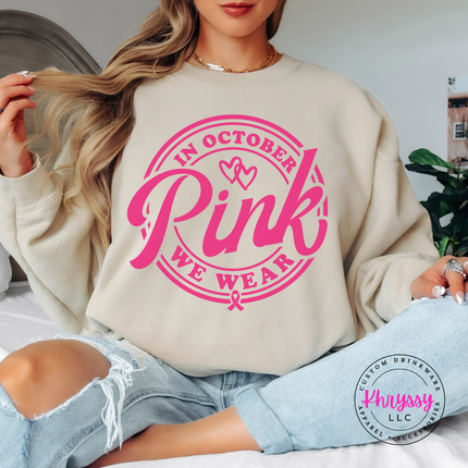 In October We Wear Pink Sweatshirt, Breast Cancer Awareness Crewneck