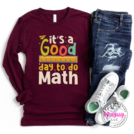 Maroon Bella Canvas long sleeve with the colorful multicolor It’s a Good Day to Do Math bold print.
