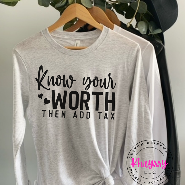 Know Your Worth and Then Charge Tax Unisex Shirt