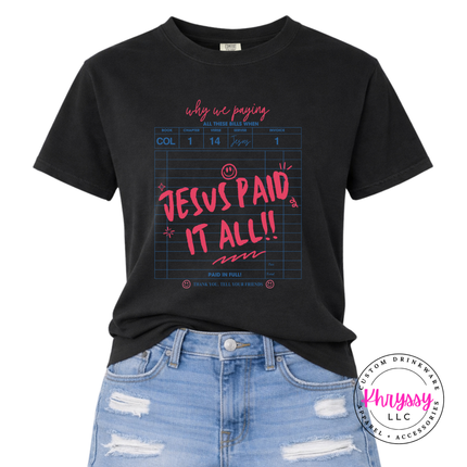 Black garment-dyed tee with a hot-pink Jesus Paid It All receipt design.