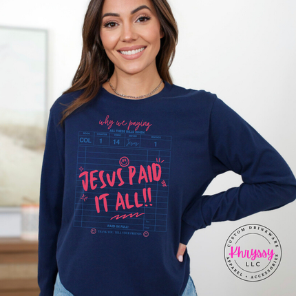 navy long sleeve with a hot-pink Jesus Paid It All receipt design.