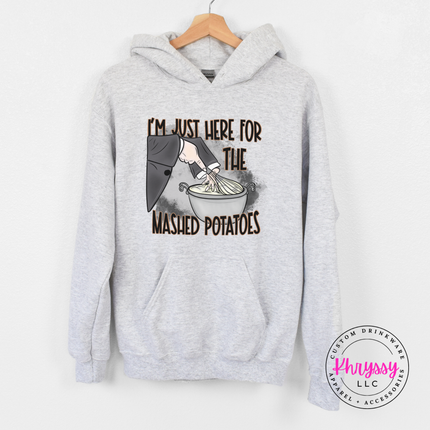 Ash hoodie with the I'm just here for the mashed potatoes graphic