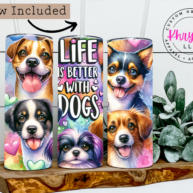 Life is Better with Dogs 20oz Tumbler with Straw