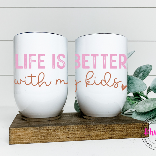 Personalized Life is Better with My Kids 12oz Wine Tumbler