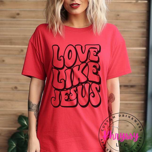 Love Like Jesus Unisex Shirt