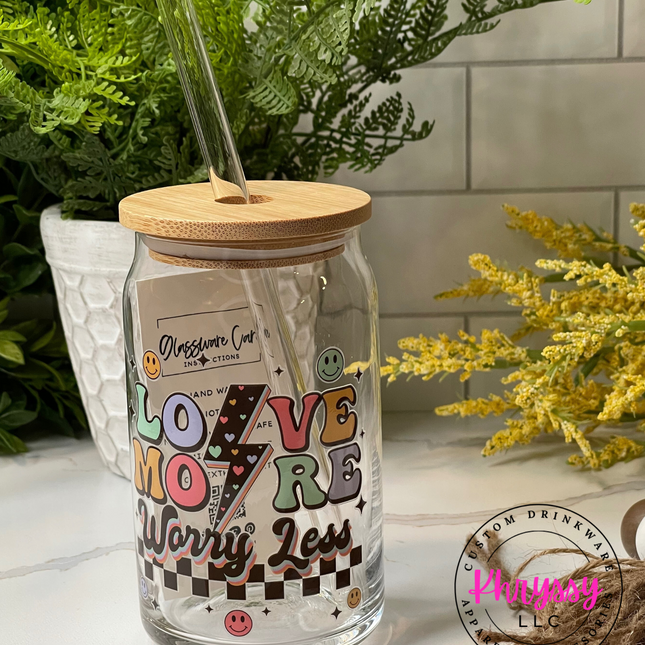 Love More Worry Less 16oz Libbey Glass with Glass Straw