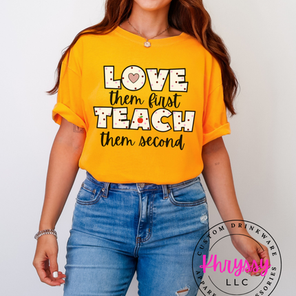 Love Them First Teach Them Second — Bold Teacher Heart Statement