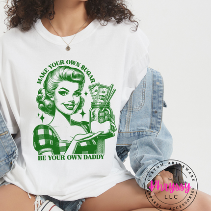 Make your Own Sugar Be Your Own Daddy Comfort Colors Unisex Shirt