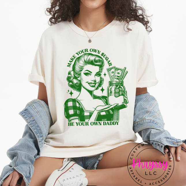 Make your Own Sugar Be Your Own Daddy Comfort Colors Unisex Shirt