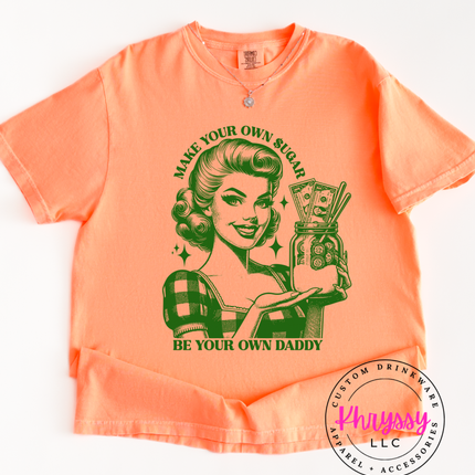 Make your Own Sugar Be Your Own Daddy Comfort Colors Unisex Shirt