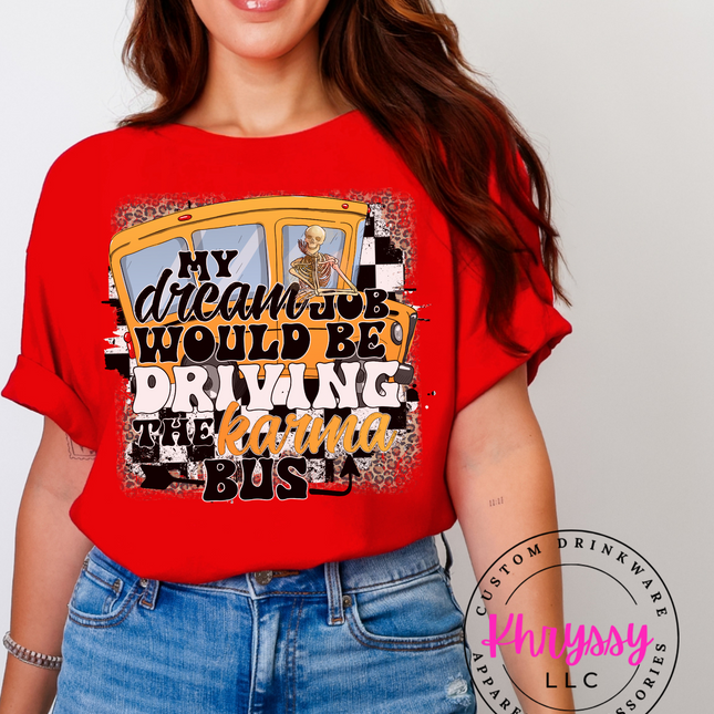 My Dream Job Would Be Driving the Karma Bus Unisex Shirt