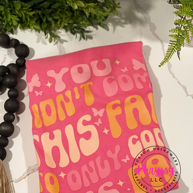 READY TO SHIP: You Didn't Come This Far Unisex Shirt
