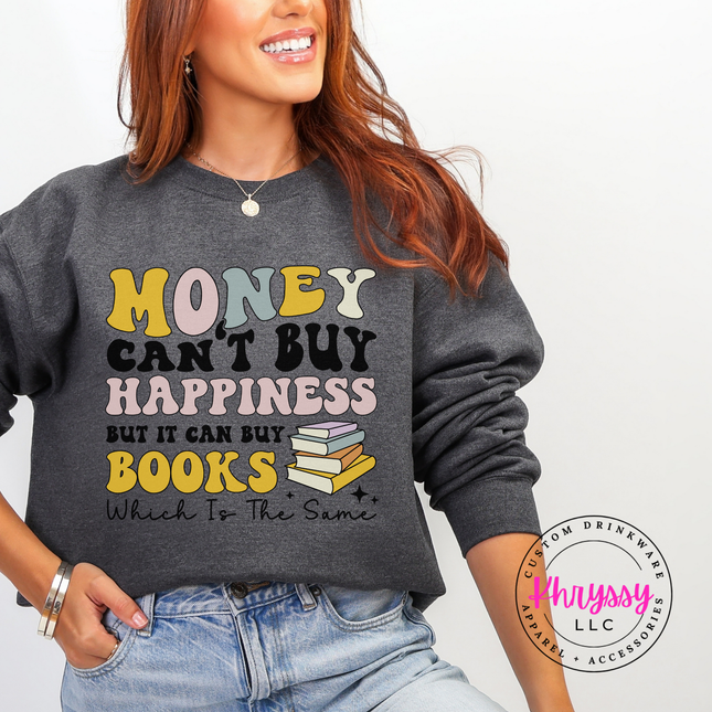 Money Can't Buy Happiness But It Can Buy Books Crewneck Sweatshirt
