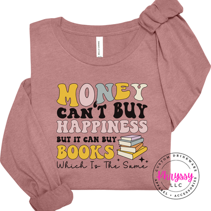 Money Can't Buy Happiness But It Can Buy Books Long Sleeve