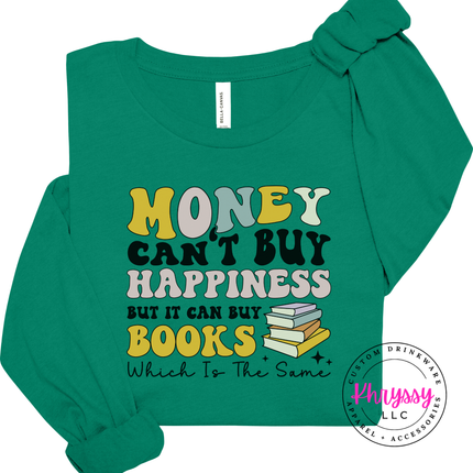Money Can't Buy Happiness But It Can Buy Books Long Sleeve