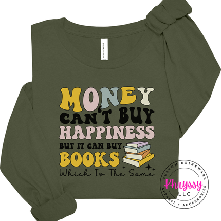 Money Can't Buy Happiness But It Can Buy Books Long Sleeve