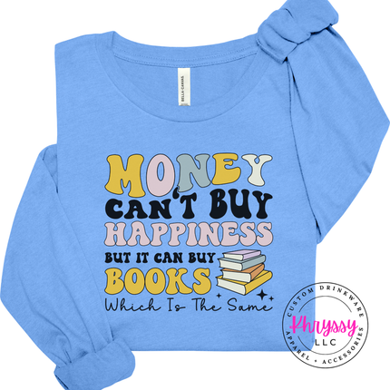 Money Can't Buy Happiness But It Can Buy Books Long Sleeve