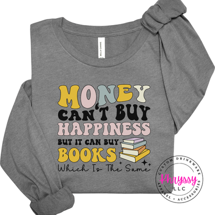 Money Can't Buy Happiness But It Can Buy Books Long Sleeve