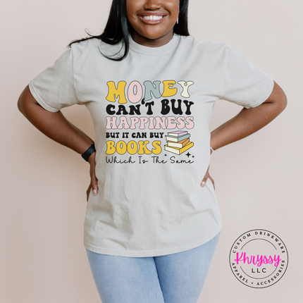 Money Can't Buy Happiness But It Can Buy Books Graphic Tee