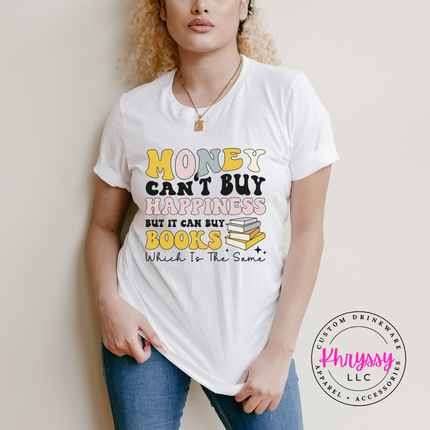 Money Can't Buy Happiness But It Can Buy Books Graphic Tee