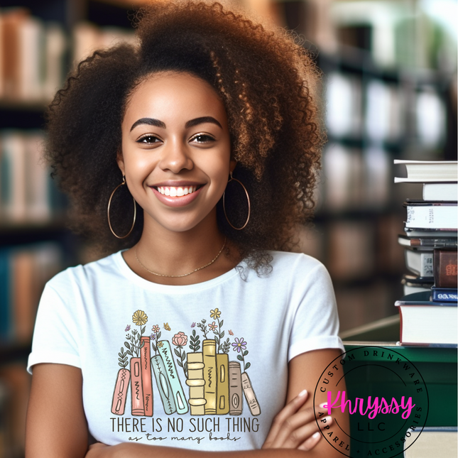 There Are Never Too Many Books Unisex Shirt