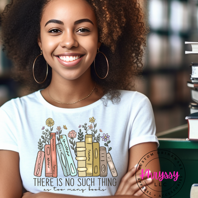 There Are Never Too Many Books Unisex Shirt