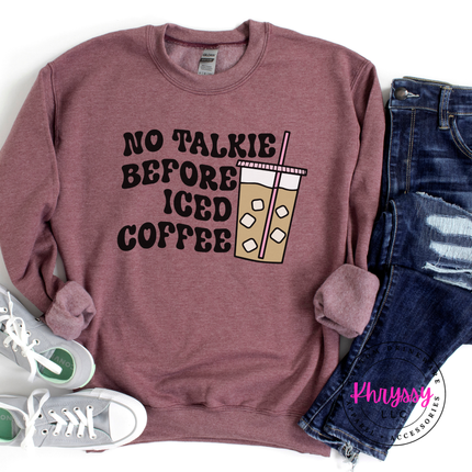 No Talkie Before Iced Coffee Funny Crewneck Sweatshirt | Coffee Gift