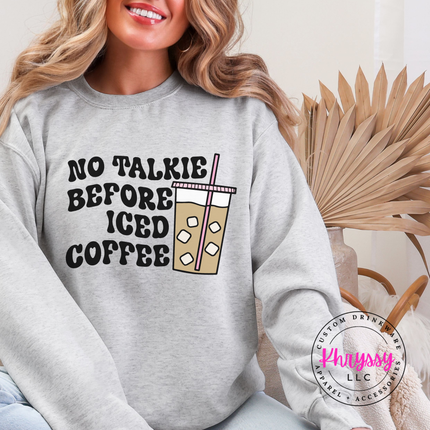 No Talkie Before Iced Coffee Funny Crewneck Sweatshirt | Coffee Gift
