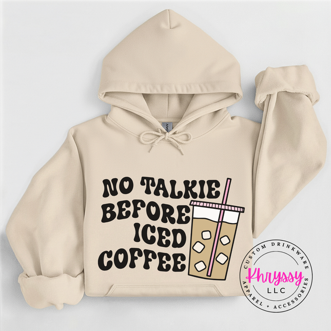 No Talkie Before Iced Coffee Funny Hoodie | Coffee Lover Gift