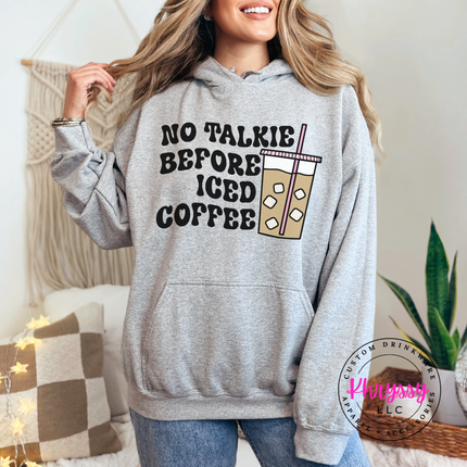 No Talkie Before Iced Coffee Funny Hoodie | Coffee Lover Gift