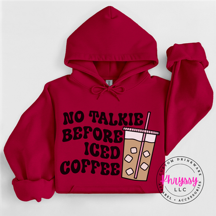 No Talkie Before Iced Coffee Funny Hoodie | Coffee Lover Gift