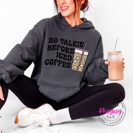No Talkie Before Iced Coffee Funny Hoodie | Coffee Lover Gift