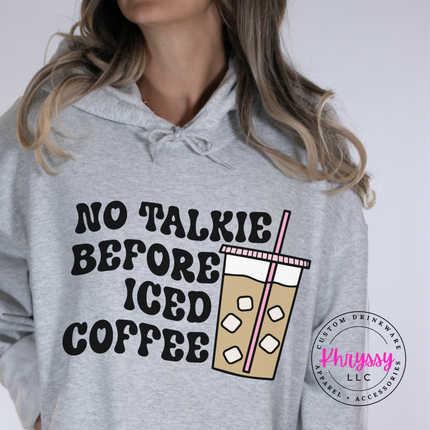 No Talkie Before Iced Coffee Funny Hoodie | Coffee Lover Gift