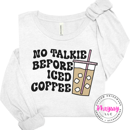 No Talkie Before Iced Coffee Funny Long Sleeve Tee | Coffee Gift