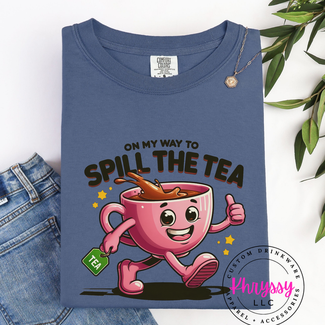 On My Way To Spill The Tea Fun Social Statement