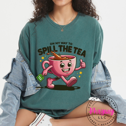 On My Way To Spill The Tea Fun Social Statement